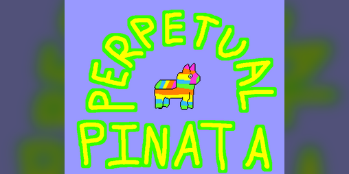 Cover image for PERPETUAL PINATA (gamejam)