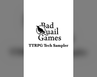 TTRPG Tech Sampler   - Assorted Mechanics and Procedures from Bad Quail Games 