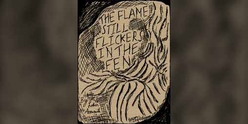 Cover image for The Flame Still Flickers In The Fen