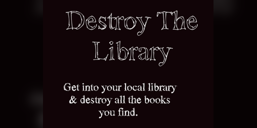 Cover image for Destroy The Library!