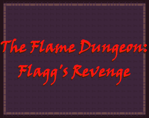 The Flame Dungeon: Flagg's Revenge