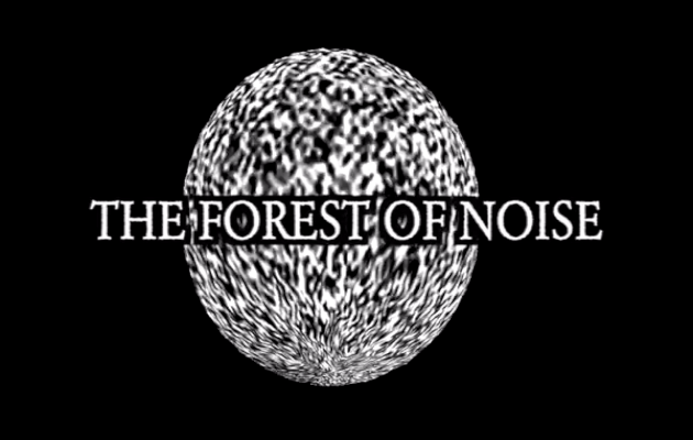 THE FOREST OF NOISE