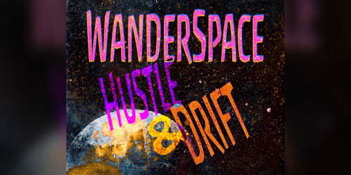 Cover image for Wanderspace Hustle & Drift