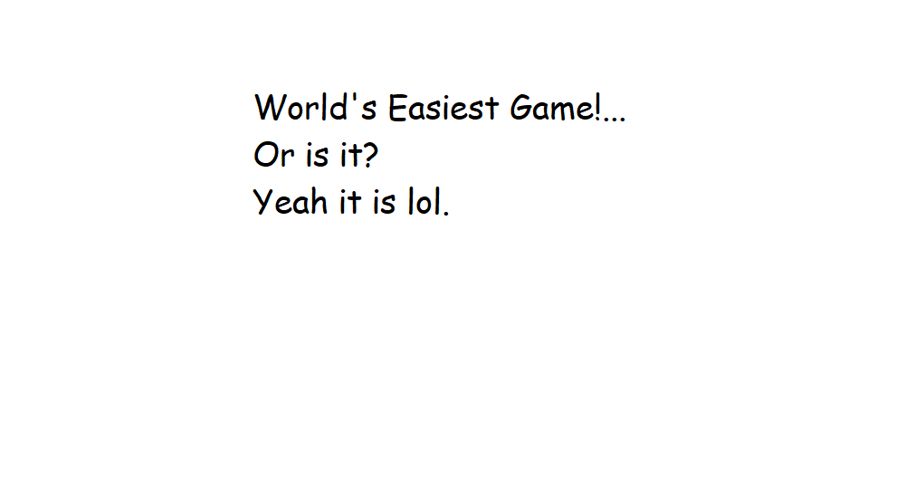 World's Easiest Game