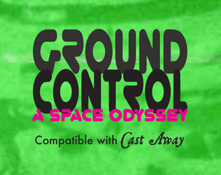 Ground Control   - A space odyssey compatible with Cast Away. 