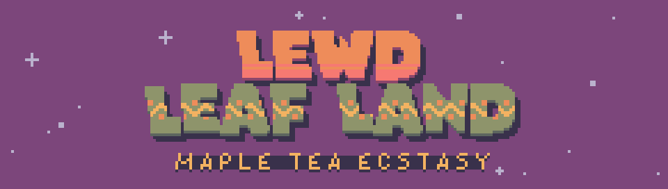 Lewd Leaf Land - Maple Tea Ecstasy