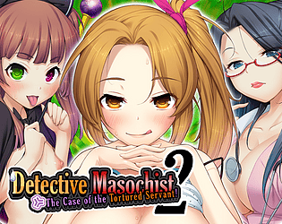 Detective Masochist 2 -The Case of the Tortured Servant-