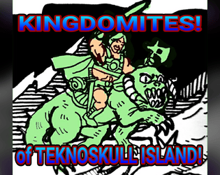 Kingdomites! Of Teknoskull Island!  