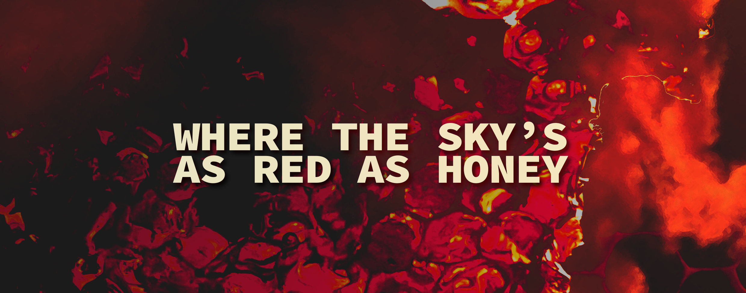Where the Sky's as Red as Honey