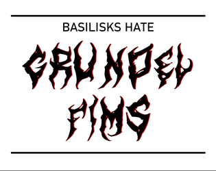 Basilisks Hate Grundel Fims   - A mini-encounter for MÖRK BORG 
