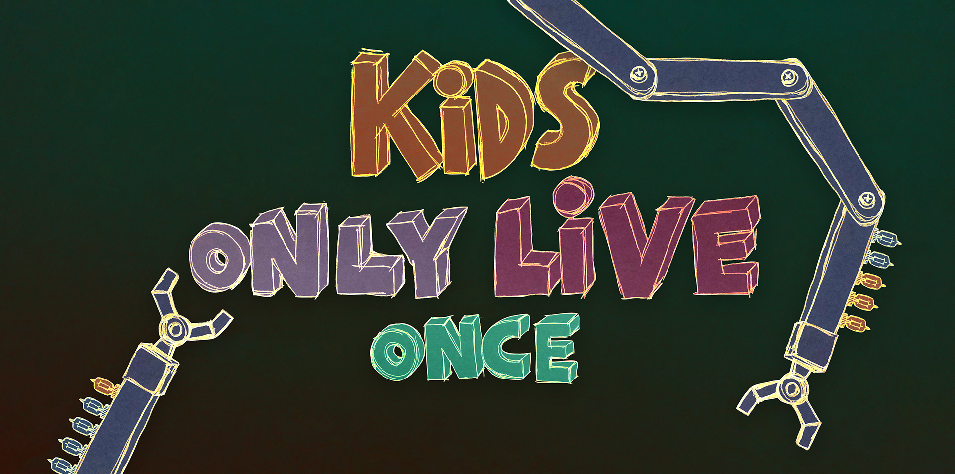 Kids Only Live Once