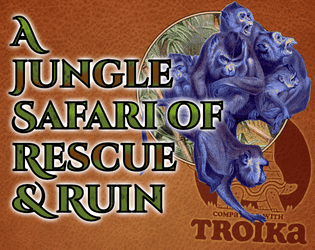 A Jungle Safari of Rescue and Ruin   - A pamphlet adventure for Troika! set in the world of Acid Death Fantasy 
