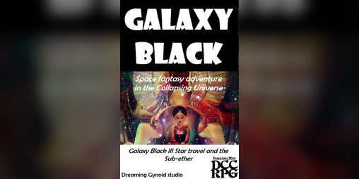 Cover image for Galaxy Black III Star travel and the secrets of the Sub ether