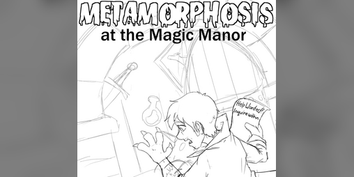 Cover image for Metamorphosis At The Magic Manor - Offline