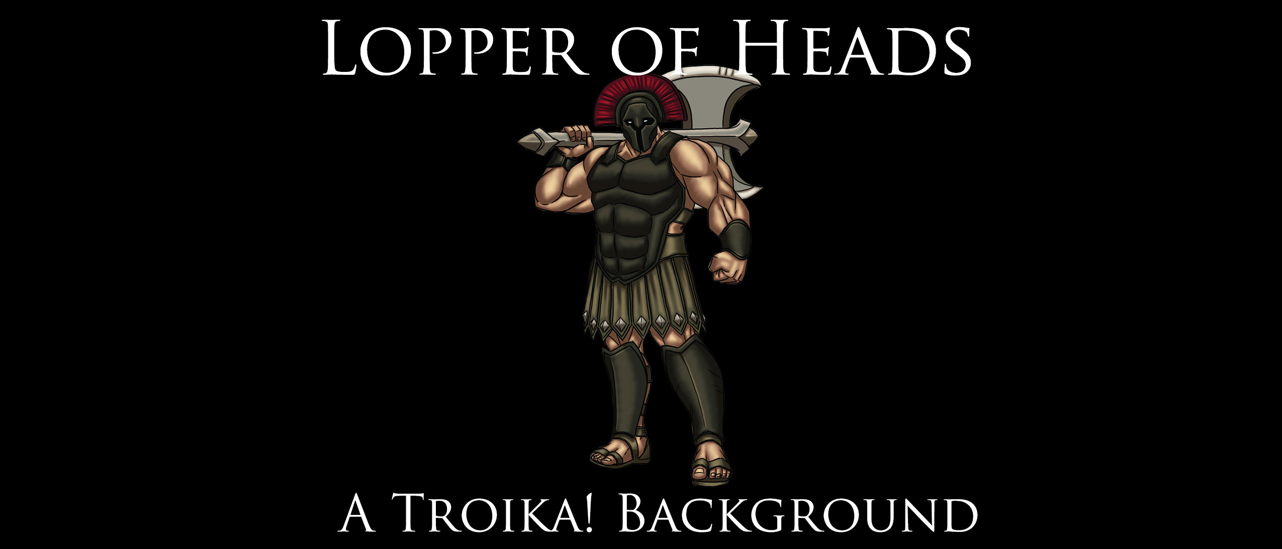 Lopper of Heads - A Troika! Background