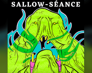 Sallow-Séance   - A TTRPG of Gossip and Terror... 