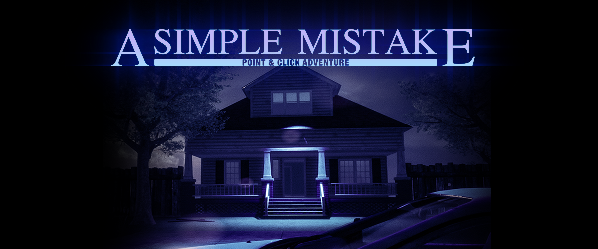 A Simple Mistake: First Person Graphic Adventure