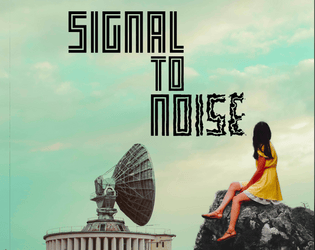 Signal to Noise   - An interplanetary epistolary game for two 