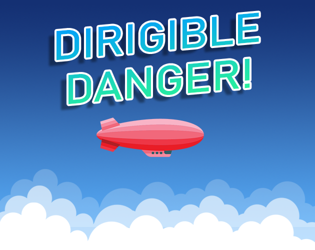 Dirigible Danger!