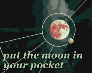 put the moon in your pocket   - A journaling game for you and the moon. 