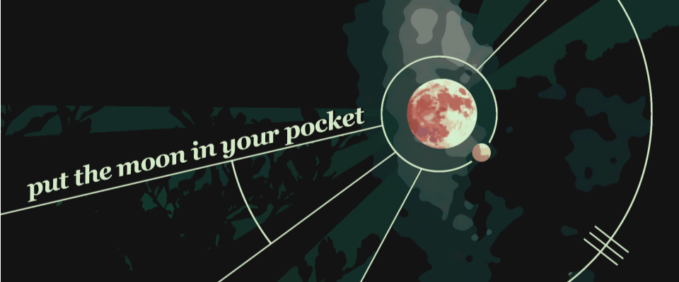 put the moon in your pocket