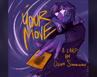 YOUR MOVE!: A LARP About Card Games   - A 2-player LARP about pulse-pounding rivalry, believing in yourself against all odds, and constant one-upsmanship. 