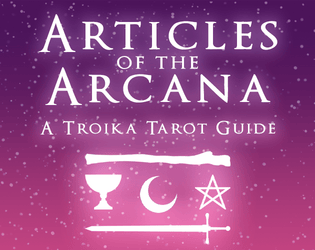 Articles of the Arcana: A Troika Tarot Supplement   - A tarot-inspired supplement for Troika 