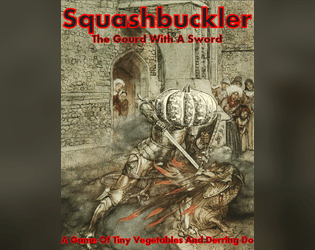 Squashbuckler   - The Gourd With A Sword. TTRPG. 