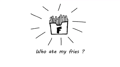 Who ate my fries?