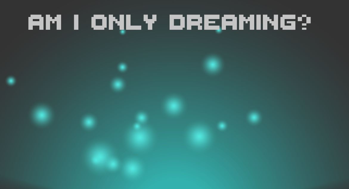 Am I Only Dreaming? LD48