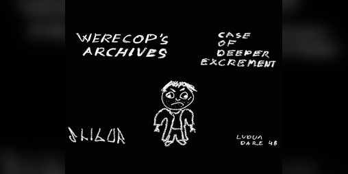 Cover image for Werecop's Archives: Case Of Deeper Excrement
