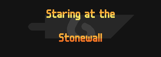 Staring at the Stonewall (combat BETA)