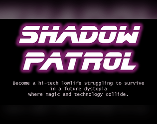 Shadow Patrol   - A Danger Patrol hack for hi-tech lowlifes in a world of magic, crime, and lots of neon.. 