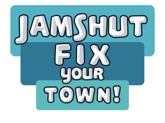 Jamshut Fix Your Town!