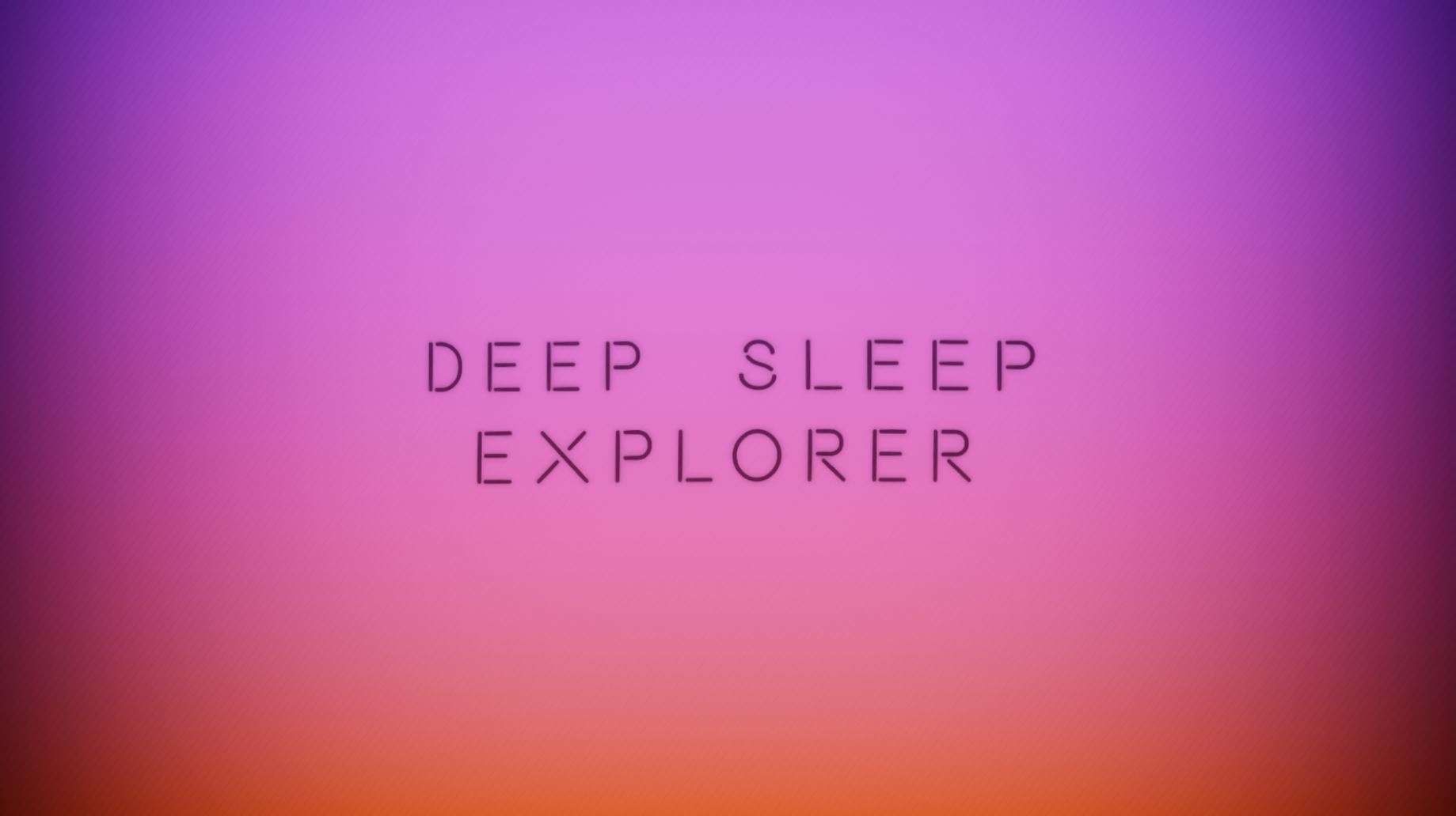 Deep Sleep Explorer