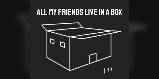 Cover image for All My Friends Live In A Box