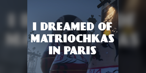 Cover image for I dreamed of Matriochkas in Paris