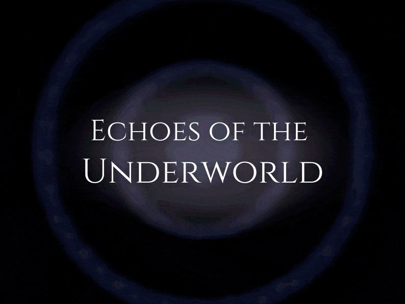 Echoes of The Underworld