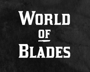 World of Blades   - A Blades in the Dark / World of Dungeons hack. 