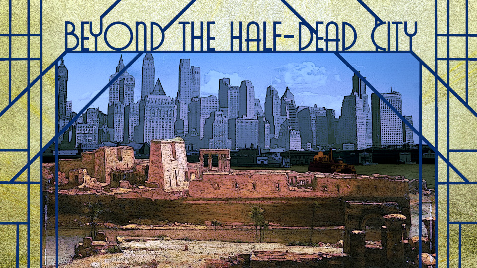 Beyond The Half-Dead City