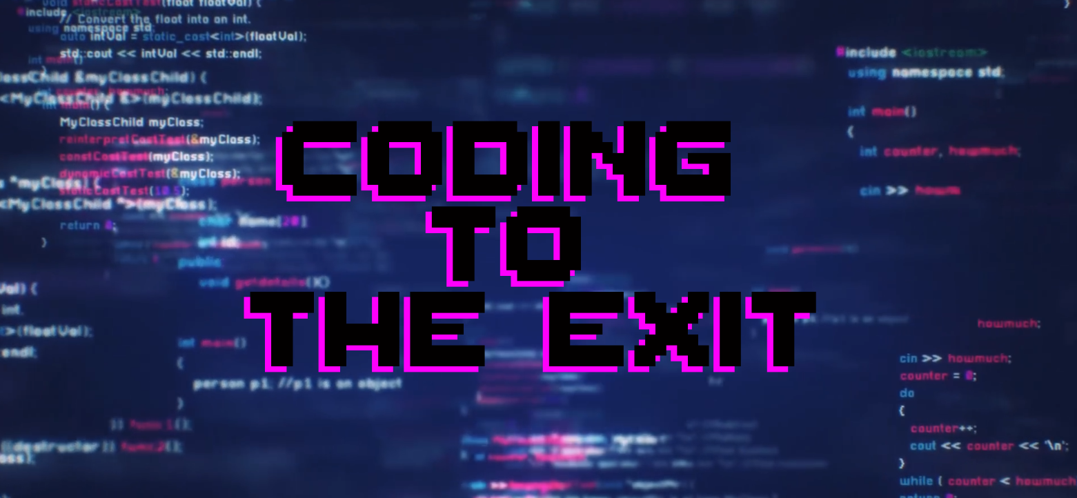 Coding To The Exit