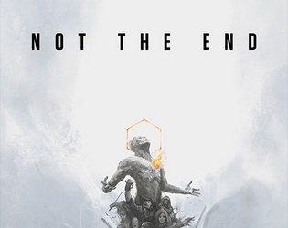 Not the End   - Un gioco di ruolo che narra di Eroi disposti a rischiare tutto per ciò che considerano importante 