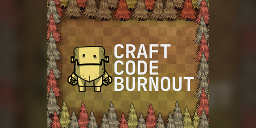 Cover image for Craft, Code, Burnout