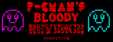 P-cman's BLOODY Revenge (Prototype)