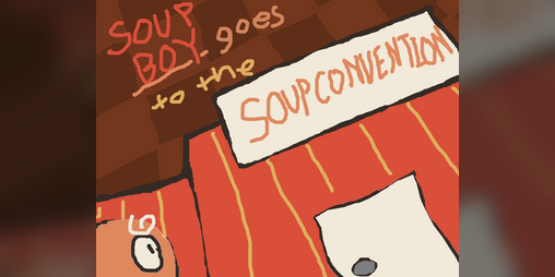 Cover image for Soup Boy goes to the Soup Convention