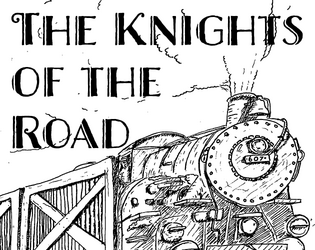 The Knights of the Road   - A Tiny Role-Playing Game of High-Flying Adventure in a Monster-Infested 1920s 