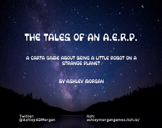 The Tales of an A.E.R.P.   - A solo game about being a little robot on a strange planet 