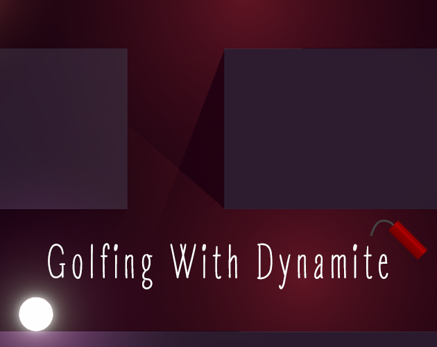Golfing With Dynamite