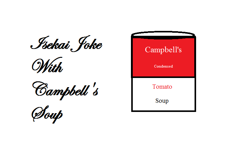 Isekai Joke With Campbell's Soup