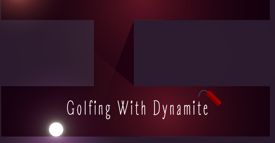 Golfing With Dynamite